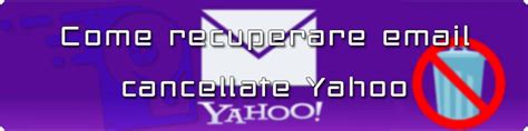 Come Recuperare Email Cancellate Yahoo Guida Completa 2025