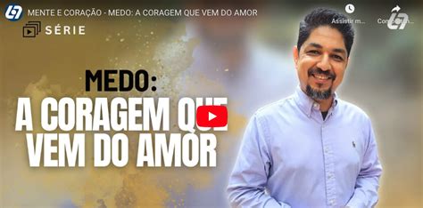 Medo A Coragem Que Vem Do Amor Luz Para O Caminho