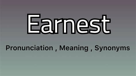 Earnest Meaning Earnest Pronunciation Earnest Example Earnest