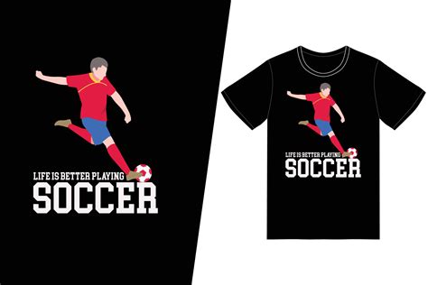 Life is better playing Soccer design. Soccer t-shirt design vector. For ...