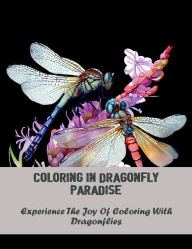 Coloring In Dragonfly Paradise Experience The Joy Of Coloring With