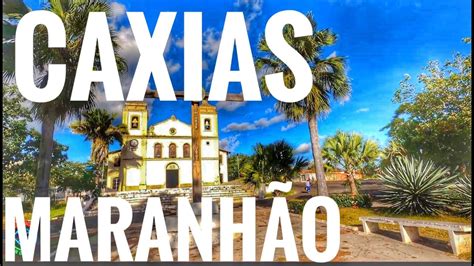 Caxias Ma Conhe A Caxias A Quinta Maior Cidade Do Estado Do Maranh O