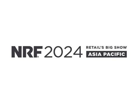 Tahap Reservasi Kini Dibuka NRF 2024 Retail S Big Show Asia Pacific