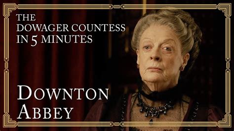 The Dowager Countess Of Grantham In 5 Minutes Downton Abbey Youtube