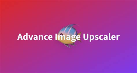 Advance Image Upscaler A Hugging Face Space By PythonpLumberx