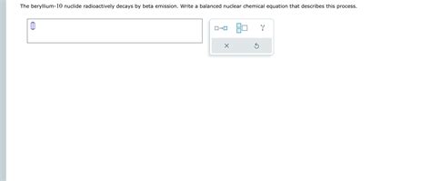 SOLVED The Beryllium 10 Nuclide Radioactively Decays By Beta Emission