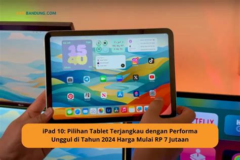 Ipad Pilihan Tablet Terjangkau Dengan Performa Unggul Di Tahun