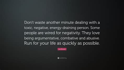 Les Brown Quote: “Don’t waste another minute dealing with a toxic