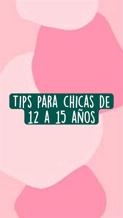 Tips Para Chicas De A A Os Consejos De Chicas Tip De Belleza