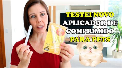 Testei Novo Aplicador De Comprimidos Para C Es E Gatos Gatil Hauser