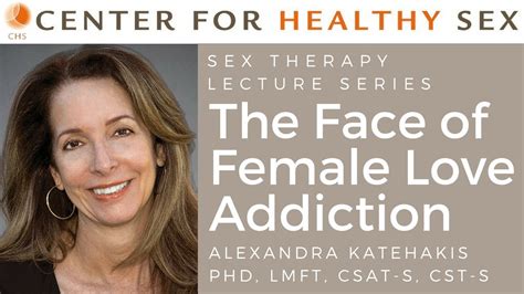 The Face Of Female Love Addiction Sex Therapy Lecture Series Alex