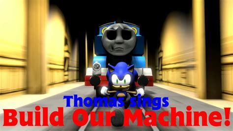 Thomas Sings Build Our Machine Youtube