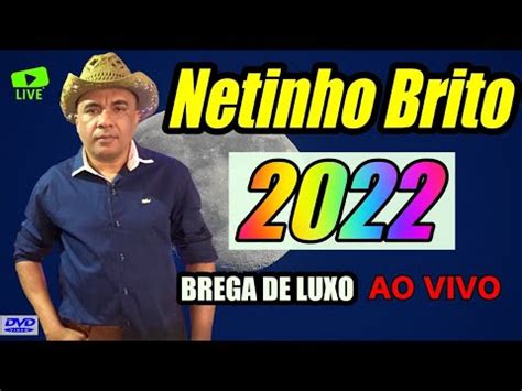 Seresta Brega De Luxo Bolerado E Show Netinho Brito Arrebentando Os