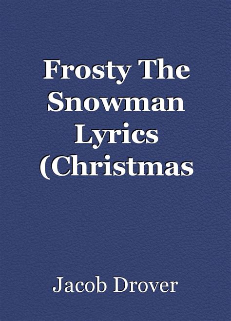 Frosty The Snowman Lyrics (Christmas Special), poem by Jacob Drover