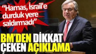 BM Genel Sekreteri Guterres Hamas İsrail e durduk yere saldırmadı