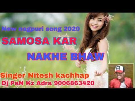 2020 SAMOSA KAR NAKHE BHAW SINGER NITESH KACHHAP NEW NAGPURI SONG 2020