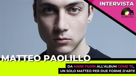 Matteo Paolillo Intervista Da Mare Fuori All Album Come Te YouTube