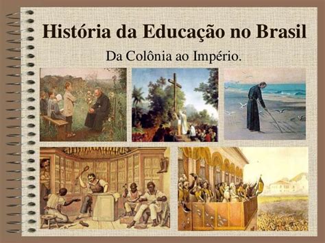 História Da Educação No Brasil Da Colonia Ao Império