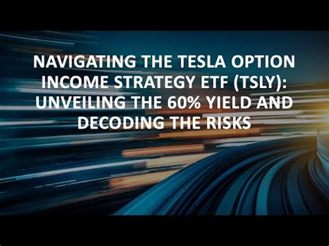 Navigating The Tesla Option Income Strategy Etf Tsly Unveiling The