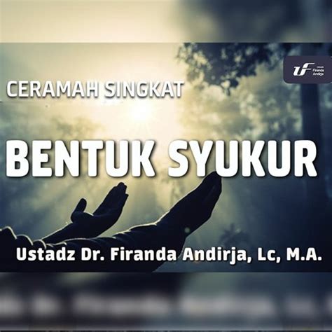 Stream Ceramah Singkat Bentuk Syukur Ustadz Dr Firanda Andirja M