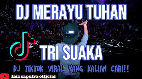 DJ MERAYU TUHAN VIRAL DI TIKTOK TERBARU 2023 TRI SUAKA AKU COBA MERAYU