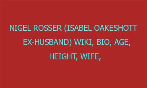 Nigel Rosser (Isabel Oakeshott Ex-Husband) Wiki, Bio, Age, Height, Wife ...