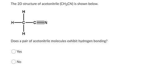 Solved The 2d Structure Of Acetonitrile Ch3cn Is Shown