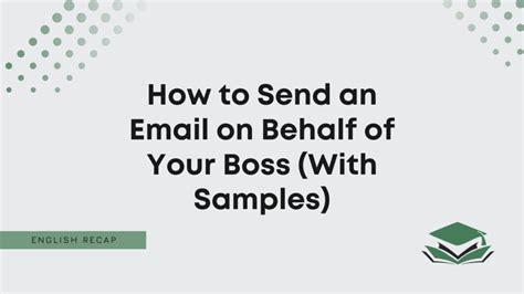 How To Send An Email On Behalf Of Your Boss English Recap