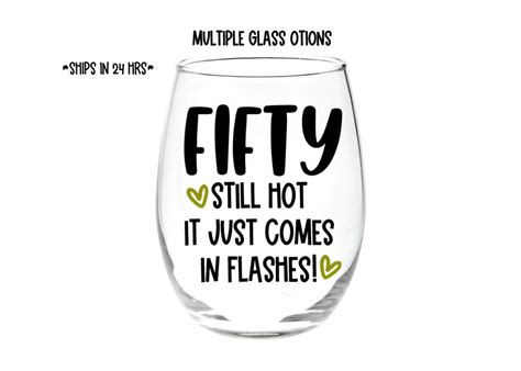 Fifty Still Hot It Just Comes In Flashes Stemless Wine Glass Or Pilsner 50th Birthday Cup