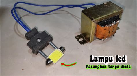 Ini Yang Terjadi Jika Lampu Led Langsung Dipasangkan Ke Trafo Tanpa Dioda Penyearah Youtube