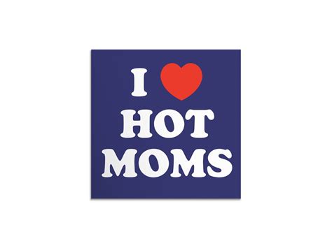 I Love Hot Moms Sticker Vinyl Weatherproof Decal Funny Etsy