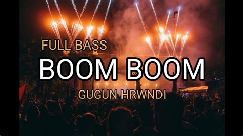 DJ BOOM BOOM MARILAH BERDENDANG FULL BASS GUGUN HRWNDI NWRMX 2024