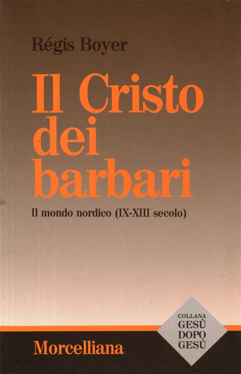 Il Cristo Dei Barbari Il Mondo Nordico Ix Xiii Secolo R Gis Boyer