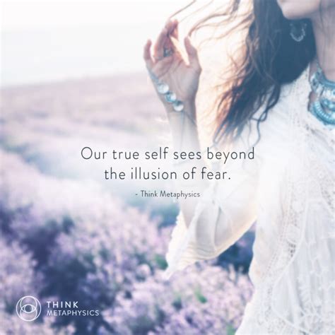 Our true self sees beyond the illusion of fear – Think Metaphysics 