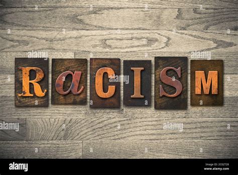 Racism Concept Wooden Letterpress Type Stock Photo Alamy