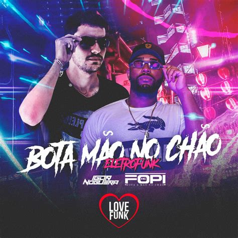 Bota a Mão no Chão Eletrofunk Single by Mc Fopi Spotify