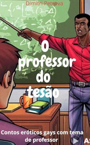O professor do tesão Contos eróticos gay tema de professores eBook Resumo Ler Online e