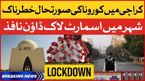 Karachi Mein Corona Be Qabo Micro Smart Lockdown Imposed In Karachi