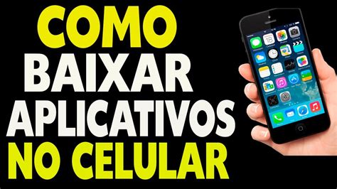 Como Baixar Aplicativos No Celular Youtube