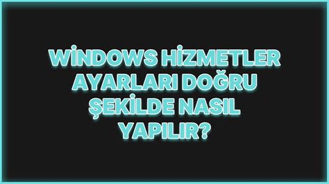 WİNDOWS HİZMETLER AYARLARI DOĞRU ŞEKİLDE NASIL KAPATILIR YouTube