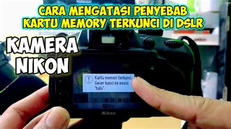 Cara Mengatasi Penyebab Kartu Memory Terkunci Di Kamera Dslr Nikon