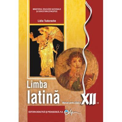 Limba Latina Manual Pentru Clasa A XII A Lidia Tudorache