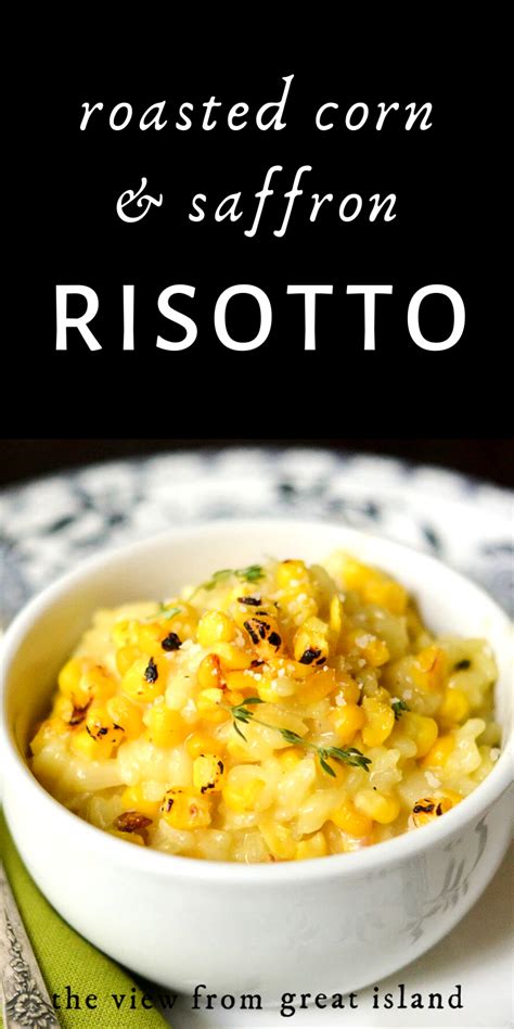 Roasted Corn And Saffron Risotto Recipe Lunch Meat Recipes Recipes