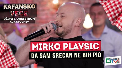 MIRKO PLAVSIC DA SAM SRECAN NE BIH PIO UZIVO ORK ACA STOJNEV