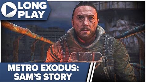 Metro Exodus Sam S Story 100 Longplay Walkthrough Ranger Hardcore