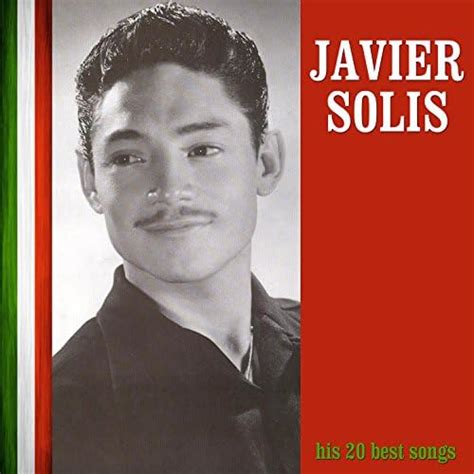 Play His 20 Best Songs By Javier Solís On Amazon Music