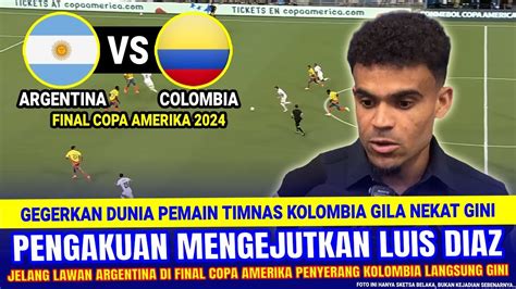 Gegerkan Zona Copa Amerika Luis Diaz Gila Sangat Berani Ngomong