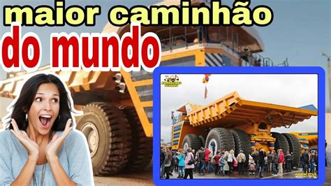 Você Conhece O Maior Caminhão Do Mundo Youtube