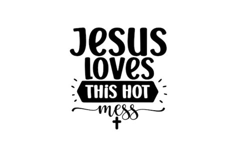 Premium Vector Jesus Loves This Hot Mess