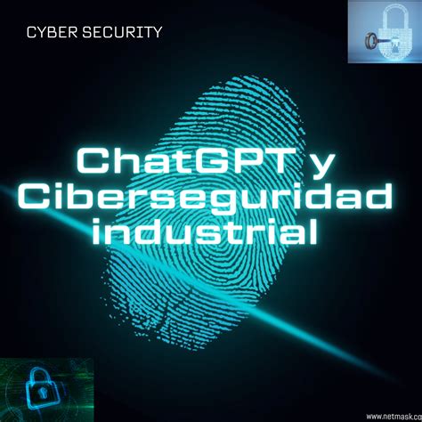 Lo que dice ChGPT de Ciberseguridad industrial